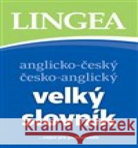 Anglicko-český česko-anglický velký slovník kolektiv autorů 9788077000703 Lingea
