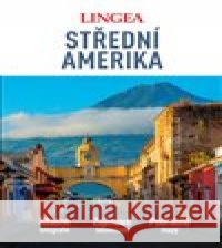 Střední Amerika - velký průvodce kolektiv autorů 9788077000826 Lingea