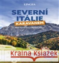 Severní Itálie karavanem kolektiv autorů 9788077002073 Lingea