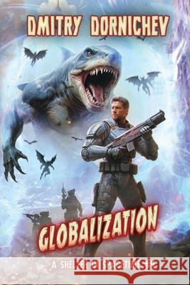 Globalization (A Shelter in Spacetime Book 9): A LitRPG Apocalypse Series Dmitry Dornichev 9788077027526 Magic Dome Books