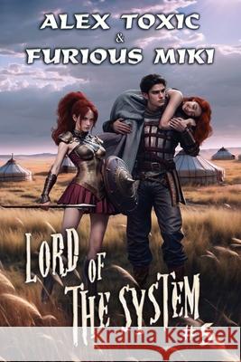 Lord of The System (Book 5): A LitRPG Progression Fantasy Series Furious Miki Alex Toxic 9788077027601 Magic Dome Books