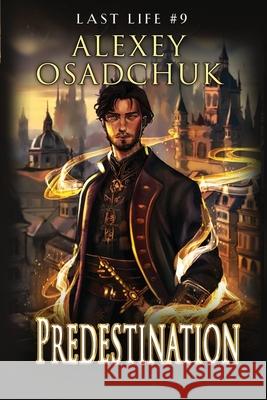 Predestination (Last Life Book #9): A Progression Fantasy Series Alexey Osadchuk 9788077027922 Magic Dome Books