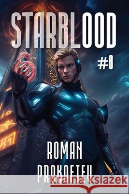 Starblood (Book #8): A Sci Fi Progression Adventure Series Roman Prokofiev 9788077028004 Magic Dome Books