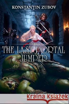 The Last Portal Jumper (Book 4): A LitRPG Progression Fantasy Series Konstantin Zubov 9788077028318 Magic Dome Books
