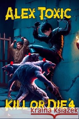 Kill or Die Book #4: A LitRPG Series Alex Toxic 9788077028455 Magic Dome Books