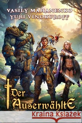Der Auserw?hlte (Buch 2): Eine LitRPG-Abenteuerserie Yuri Vinokuroff Vasily Mahanenko 9788077028486 Magic Dome Books