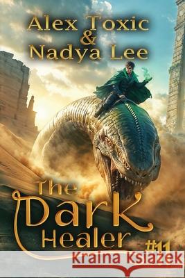 The Dark Healer (Book #11): A Historical Progression Fantasy Series Nadya Lee Alex Toxic 9788077028622 Magic Dome Books