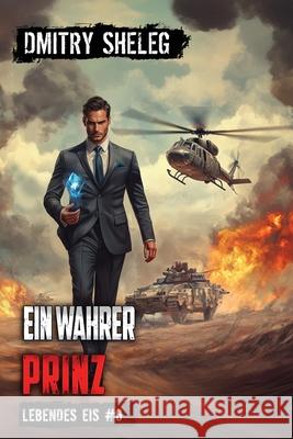 Ein wahrer Prinz (Lebendes Eis Buch 6): Eine Portal-Progression-Fantasy Serie Dmitry Sheleg 9788077029827 Magic Dome Books in Zusammenarbeit Mit 1c-Pub