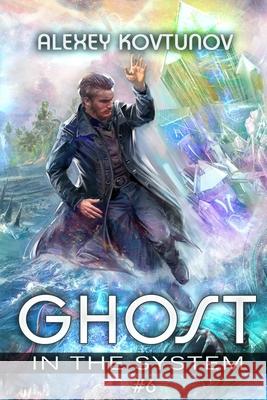 Ghost in the System (Book 6): An Apocalypse LitRPG Series Alexey Kovtunov 9788077029964 Magic Dome Books