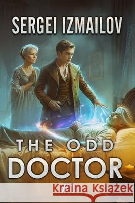 The Odd Doctor (Book 1): A Historical Portal Progression Fantasy Series Sergei Izmailov 9788077090001 Magic Dome Books