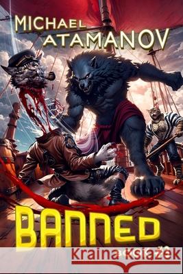 Banned (Book 3): A LitRPG Adventure Series Michael Atamanov 9788077091541
