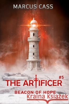 Beacon of Hope (The Artificer Book 5): A Portal Progression Fantasy Series Marcus Cass 9788077092043 Magic Dome Books