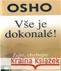 Vše je dokonalé! Osho 9788081002359