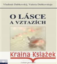 O lásce a vztazích Vladimír Dubkovskij 9788081004766