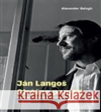 Ján Langoš. Strážca pamäti Alexander Balogh 9788081501647