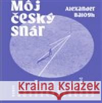 Môj český snár Alexander Balogh 9788081503788