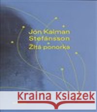 Žltá ponorka Jón Kalman Stefánsson 9788081504228