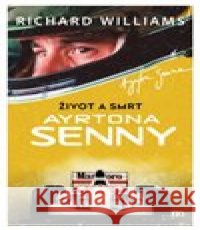 Život a smrt Ayrtona Senny Richard Williams 9788082681560