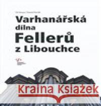 Varhanářská dílna Fellerů z Libouchce Tomáš Horák 9788085036770 Národní památkový ústav Ústí nad Labem