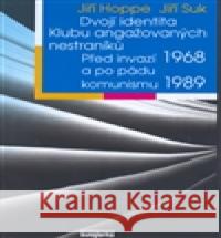 Dvojí identita Klubu angažovaných nestraníků Jiří Suk 9788085494822 Euroslavica