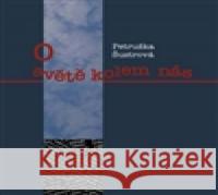 O světě kolem nás PetruÅ¡ka Å ustrovÃ¡ 9788085494976 Euroslavica - SlovanskÃ½ Ãºstav AV ÄŒR