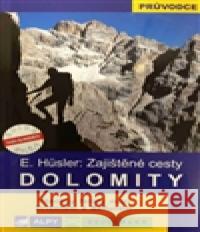 Dolomity - zajištěné cesty Eugen Hüsler 9788085613612