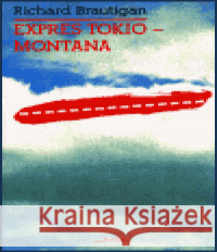 Expres Tokio - Montana Richard Brautigan 9788085617450