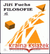 Filosofie 5. - Problém duše Jiří Fuchs 9788085929355 Krystal OP