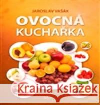 Ovocná kuchařka Jaroslav Vašák 9788085965964