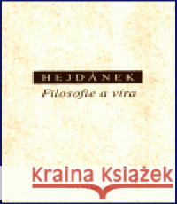 Filosofie a víra Ladislav Hejdánek 9788086005669