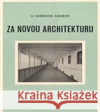 Za novou architekturu Le Corbusier-Saugnie 9788086027234