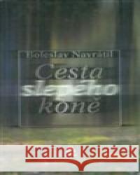 Cesta slepého koně Boleslav Navrátil 9788086101279