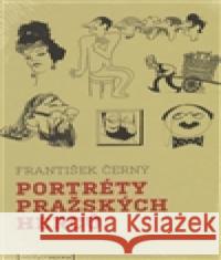 Portréty pražských herců /slovem a karikaturou/ František Černý 9788086102696