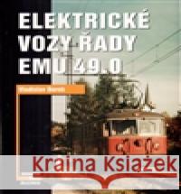 Elektrické vozy řady EMU 49.0 Vladislav Borek 9788086116358