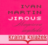 Magorova mystická růže Ivan Martin Jirous 9788086118024 Vetus Via