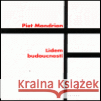 Lidem budoucnosti Piet Mondrian 9788086138312 Triáda