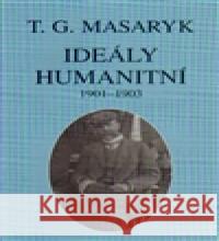 Ideály humanitní a texty z let 1901-1903 Tomáš Garrigue Masaryk 9788086142364