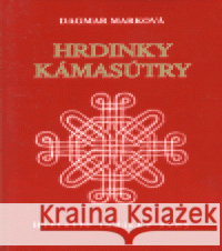 Hrdinky Kámasútry Dagmar Marková 9788086149073 Dar Ibn Rushd