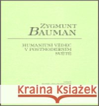 Humanitní vědec v postmoderním světě Zygmunt Bauman 9788086181820 Moraviapress