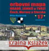 Erbovní mapa hradů, zámků a tvrzí Čech, Moravy a Slezska 17 Milan Mysliveček 9788086183923 Chvojkovo nakladatelství