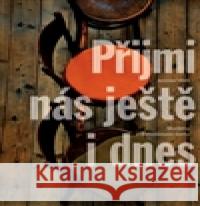 Přijmi nás ještě i dnes Jaroslav Vítek 9788086211947
