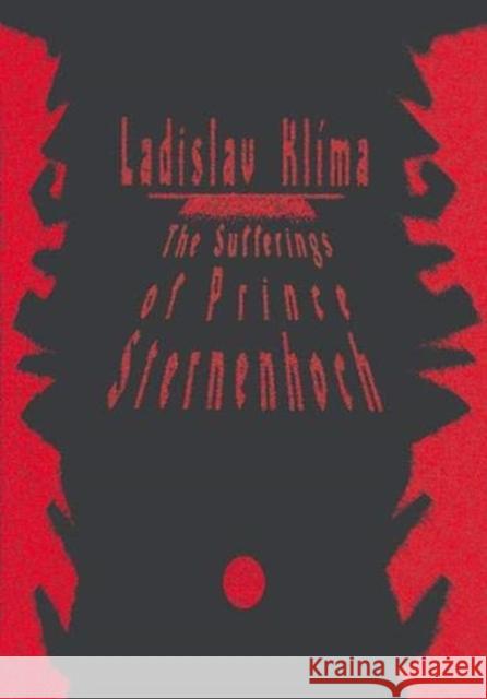 The Sufferings of Prince Sternenhoch: A Grotesque Romanetto Ladislav Klima, Carleton Bulkin 9788086264554