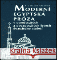Moderní egyptská próza v osmdesátých a devadesátých letech dvacátého století František Ondráš 9788086277301