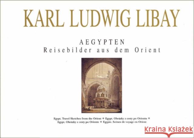 Egypt Travel Sketches from the Orient (Karl Ludwig Libay) Dusan Magdolen Lucie Storchov 9788086277509 Czech Institute of Egyptology Charles Univers