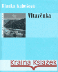 Vltavěnka Blanka Kubešová 9788086337609 Eroika