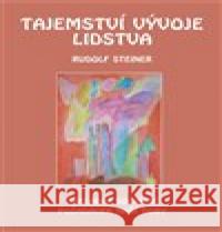 Tajemství vývoje lidstva Rudolf Steiner 9788086340616