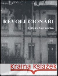 Revolucionáři Lukáš Vavrečka 9788086362625
