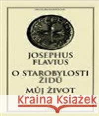 O starobylosti Židů / Můj život Josephus Flavius 9788086410838 Baset