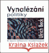 Vynalézání politiky Ulrich Beck 9788086429649