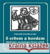 S erbem a kordem Zdeněk Doubravský 9788086438733 Pavel Ševčík - VEDUTA